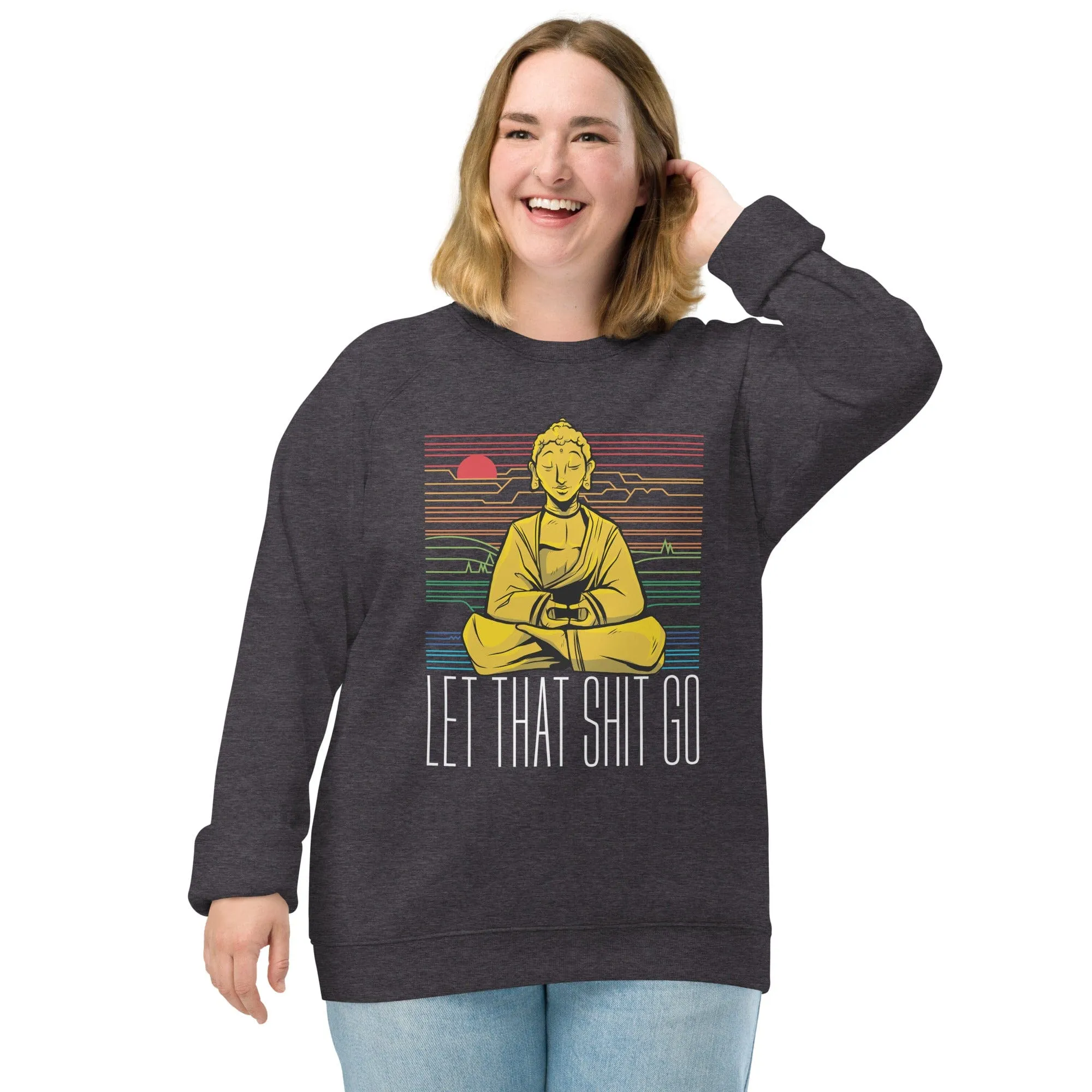 Buddha - Let that shit go - Eco Sweatshirt