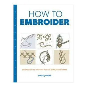 How to Embroider (Susie Johns)